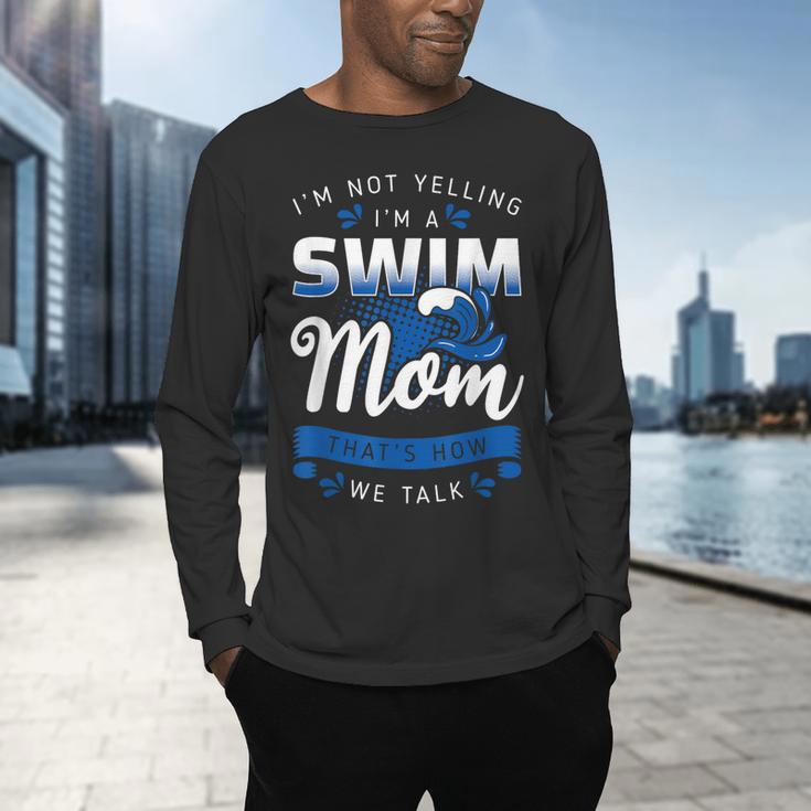 I'm Not Yelling I'm A Swim Mom That's How We Talk Swimming Men's Long Sleeve T-Shirt I'm Not Yelling I'm A Swim Mom That's How We Talk Swimming Men's Long Sleeve T-Shirt
