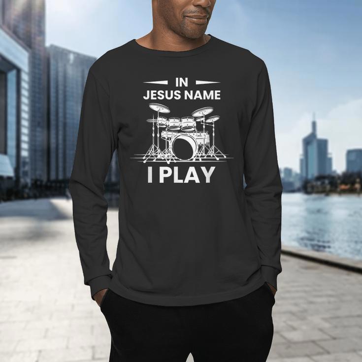 In Jesus Name I Play Drummer Drum Kit Men's Long Sleeve T-Shirt In Jesus Name I Play Drummer Drum Kit Men's Long Sleeve T-Shirt