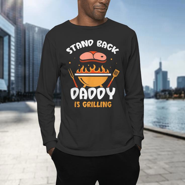 Stand Back Daddy Is Grilling Grill Meat Barbecue Bbq Dad Men's Long Sleeve T-Shirt