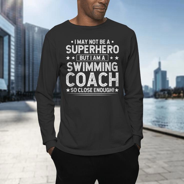Superhero Swimming Coach Swimming Coach Humor Men's Long Sleeve T-Shirt Superhero Swimming Coach Swimming Coach Humor Men's Long Sleeve T-Shirt
