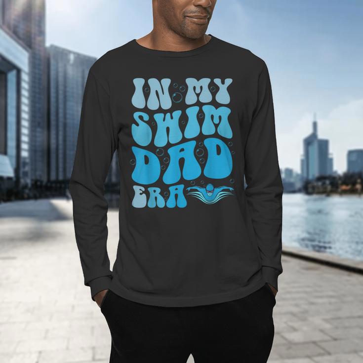 In My Swim Dad Era Swim Dad Swimming Fathers Day Men's Long Sleeve T-Shirt In My Swim Dad Era Swim Dad Swimming Fathers Day Men's Long Sleeve T-Shirt