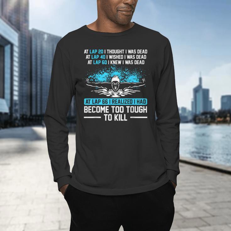 Swimmer At Lap 66 I Realized I Had Become To Tough Swimming Men's Long Sleeve T-Shirt