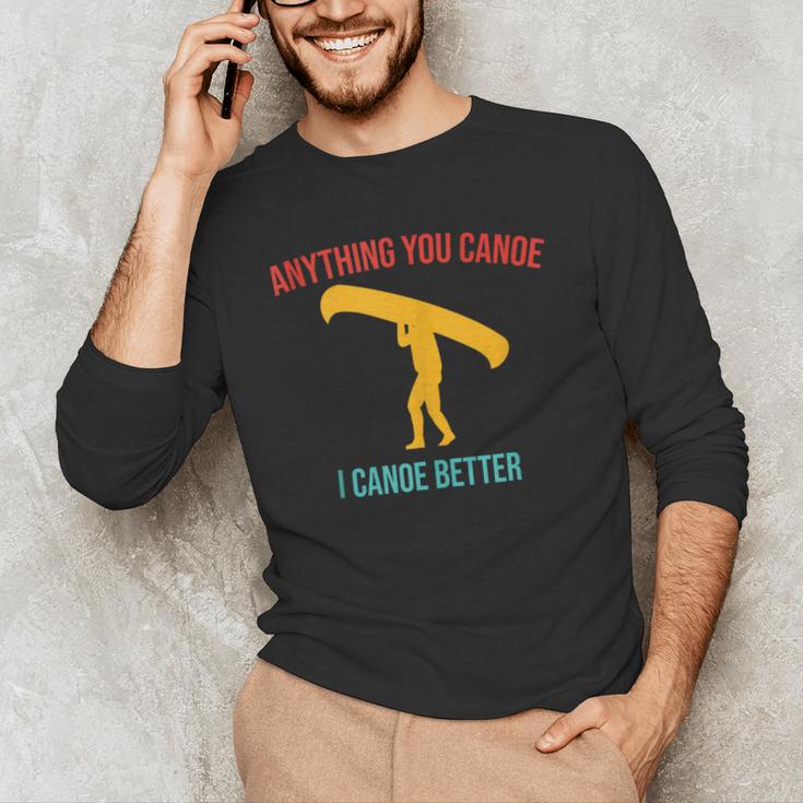 Anything You Canoe I Canoe Better Vintage Quote Sleeveless Men's Long Sleeve T-Shirt Anything You Canoe I Canoe Better Vintage Quote Sleeveless Men's Long Sleeve T-Shirt