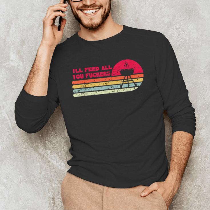 BBQ Dad Joke I'Ll Feed All You Fuckers Barbecue Cookout Chef Men's Long Sleeve T-Shirt
