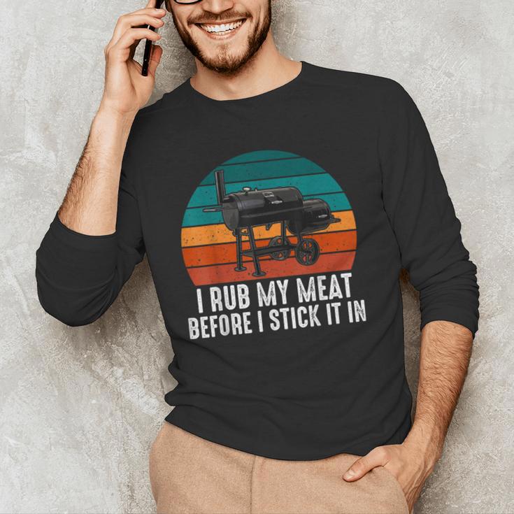 BBQ Dad I Rub My Meat Before I Stick It In Offset Smoker Pit Men's Long Sleeve T-Shirt BBQ Dad I Rub My Meat Before I Stick It In Offset Smoker Pit Men's Long Sleeve T-Shirt
