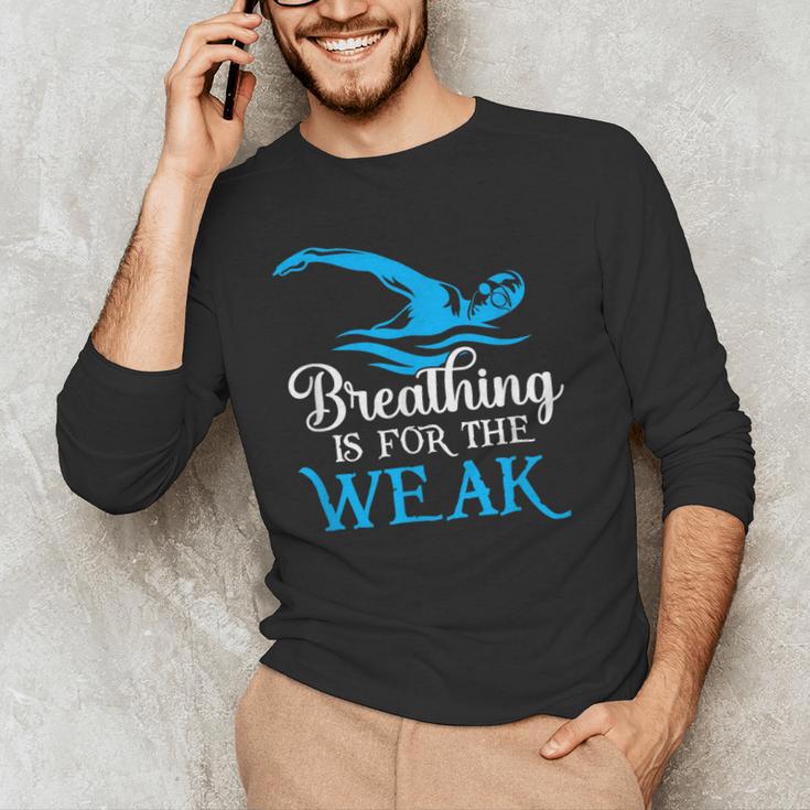 Breathing Is For The Weak Swimming Swimmer Men's Long Sleeve T-Shirt