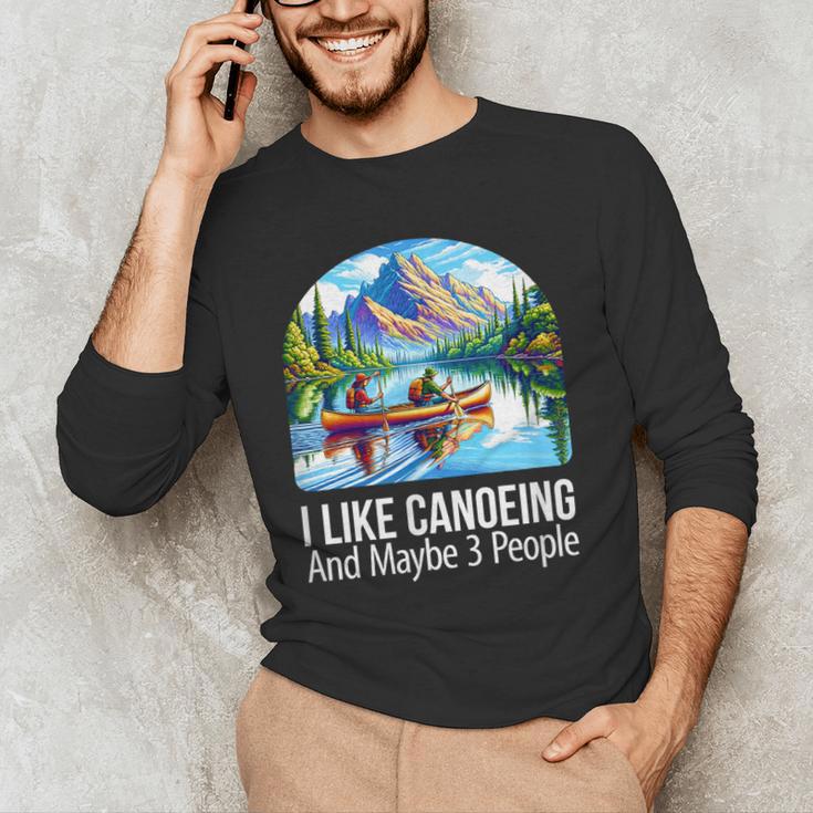 I Like Canoeing And Maybe 3 People Canoe Men's Long Sleeve T-Shirt