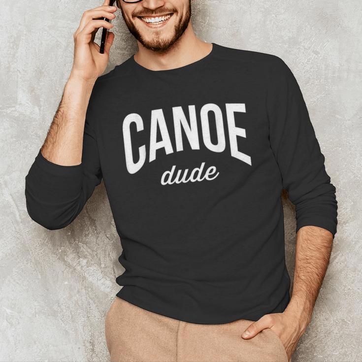 Canoeing Tee For Men Canoe Dude Men's Long Sleeve T-Shirt Canoeing Tee For Men Canoe Dude Men's Long Sleeve T-Shirt