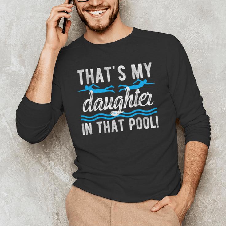 My Daughter Swim Dad Swimming Father Of A Swimmer Dad Men's Long Sleeve T-Shirt My Daughter Swim Dad Swimming Father Of A Swimmer Dad Men's Long Sleeve T-Shirt