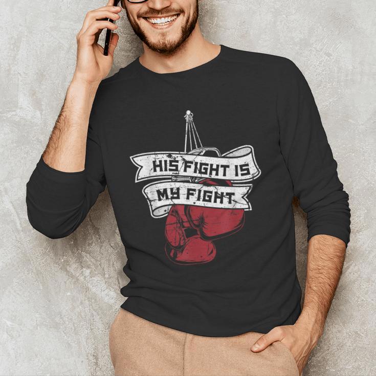 His Fight Is My Fight Muay Thai Kickboxer Fan Boxing Men's Long Sleeve T-Shirt His Fight Is My Fight Muay Thai Kickboxer Fan Boxing Men's Long Sleeve T-Shirt