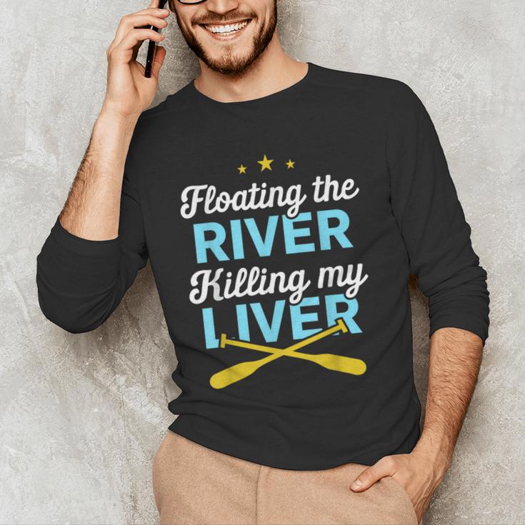 Floating The River Killing My Liver Canoe Kayak Trip Men's Long Sleeve T-Shirt
