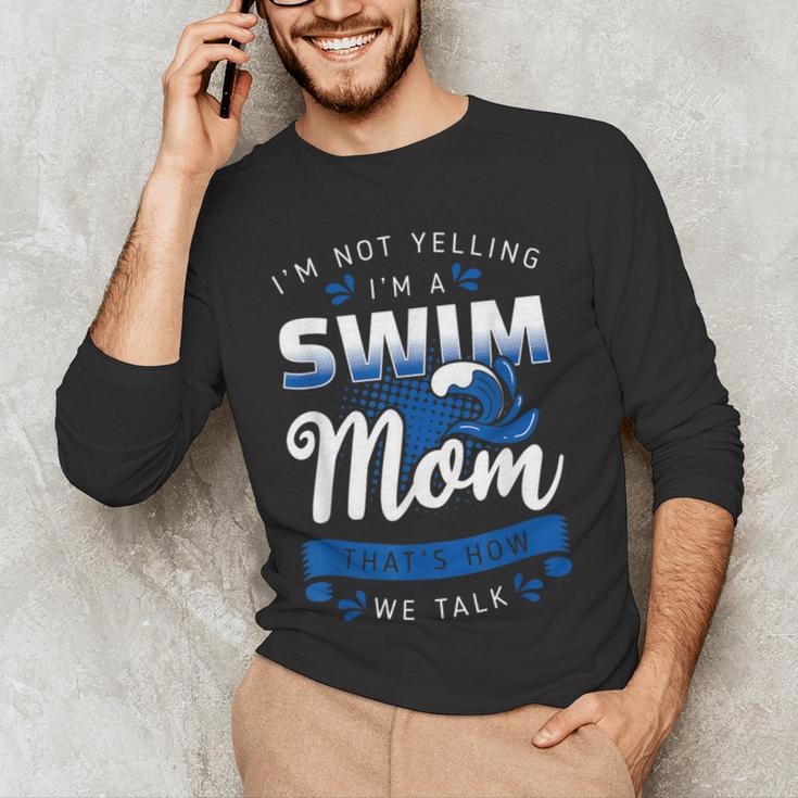 I'm Not Yelling I'm A Swim Mom That's How We Talk Swimming Men's Long Sleeve T-Shirt I'm Not Yelling I'm A Swim Mom That's How We Talk Swimming Men's Long Sleeve T-Shirt