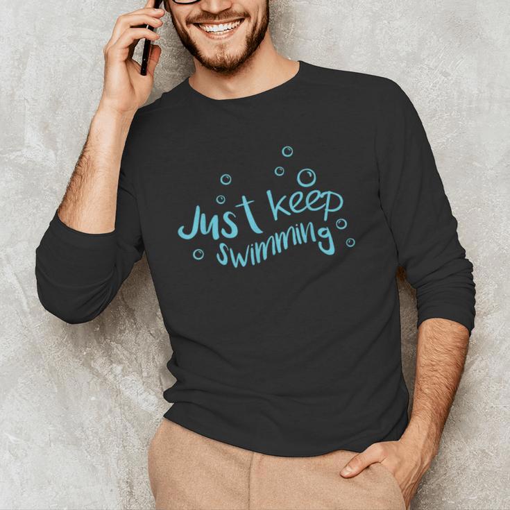 Just Keep Swimming Just Keep Swimming T's & More Men's Long Sleeve T-Shirt Just Keep Swimming Just Keep Swimming T's & More Men's Long Sleeve T-Shirt
