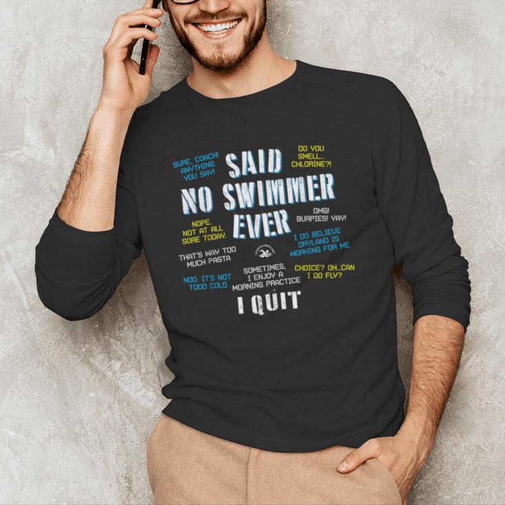 Said No Swimmer Ever Competitive Swimming Quotes Men's Long Sleeve T-Shirt Said No Swimmer Ever Competitive Swimming Quotes Men's Long Sleeve T-Shirt
