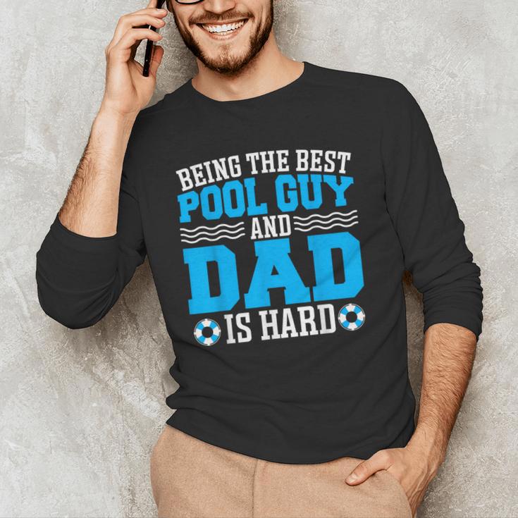 Pool Guy And Pool Dad Men Swimming Pool Owner Men's Long Sleeve T-Shirt Pool Guy And Pool Dad Men Swimming Pool Owner Men's Long Sleeve T-Shirt