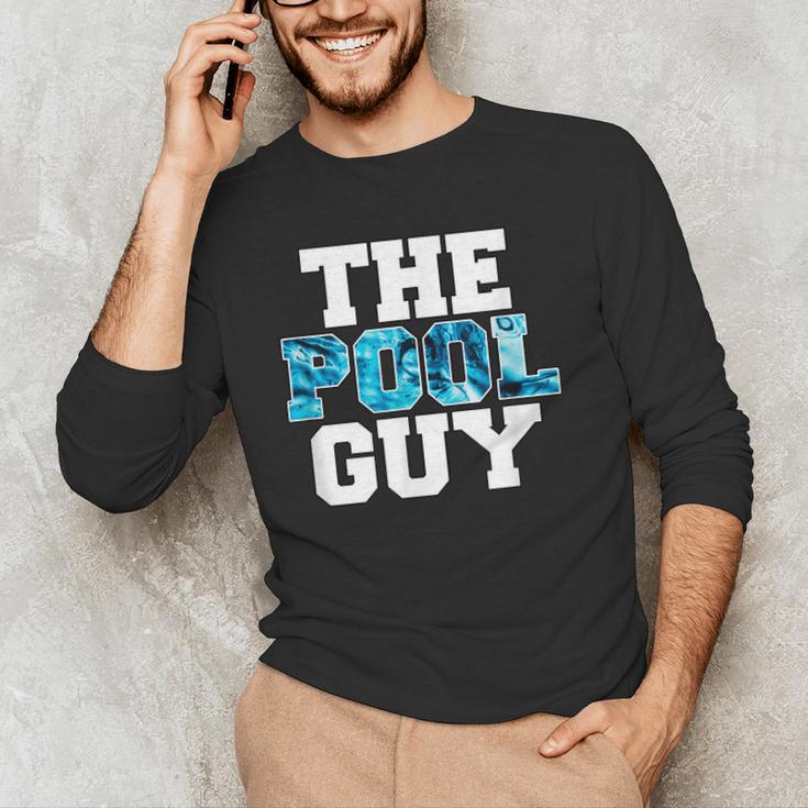 The Pool Guy For Pool Worker Swimming Pool Experts Men's Long Sleeve T-Shirt The Pool Guy For Pool Worker Swimming Pool Experts Men's Long Sleeve T-Shirt