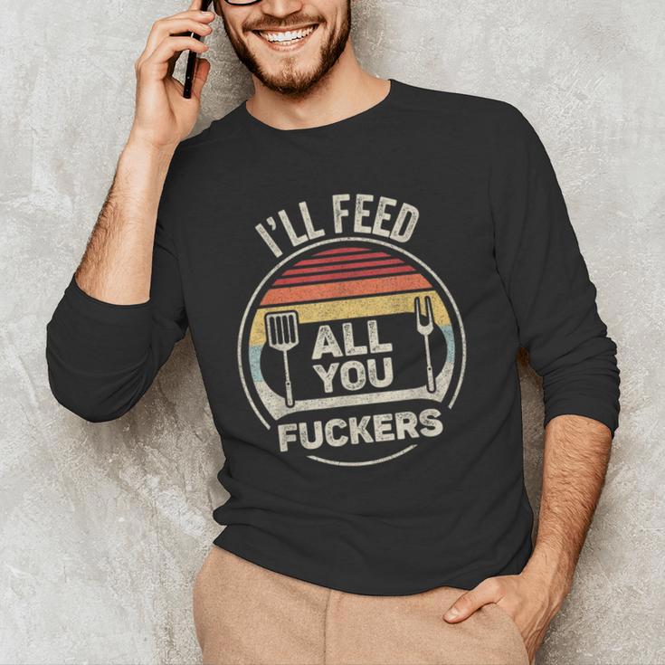 Retro BBQ Dad Joke I'Ll Feed All You Fuckers Barbecue Men's Long Sleeve T-Shirt
