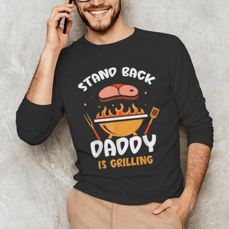 Stand Back Daddy Is Grilling Grill Meat Barbecue Bbq Dad Men's Long Sleeve T-Shirt