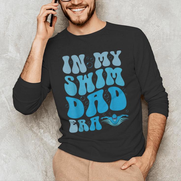 In My Swim Dad Era Swim Dad Swimming Fathers Day Men's Long Sleeve T-Shirt In My Swim Dad Era Swim Dad Swimming Fathers Day Men's Long Sleeve T-Shirt