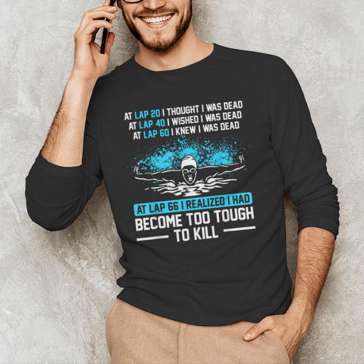 Swimmer At Lap 66 I Realized I Had Become To Tough Swimming Men's Long Sleeve T-Shirt