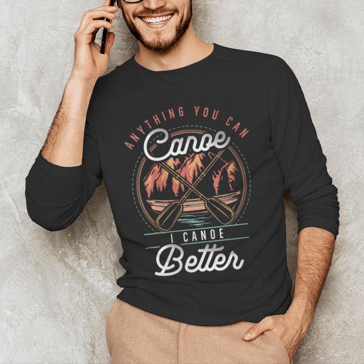 Women's Anything You Canoe I Canoe Better Kayak Canoeing Boat Lovers Men's Long Sleeve T-Shirt Women's Anything You Canoe I Canoe Better Kayak Canoeing Boat Lovers Men's Long Sleeve T-Shirt