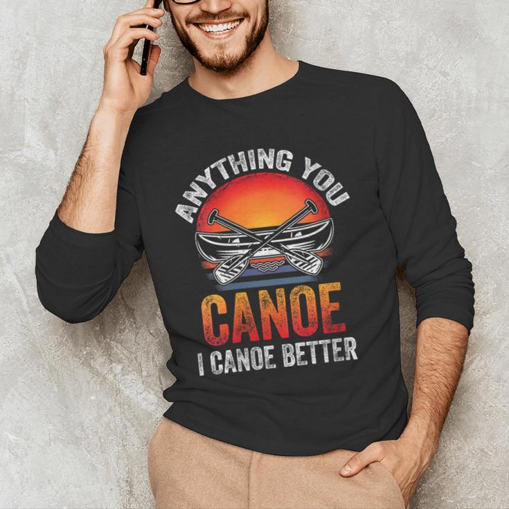 Women's Everything You Canoe I Canoe Better Men's Long Sleeve T-Shirt Women's Everything You Canoe I Canoe Better Men's Long Sleeve T-Shirt
