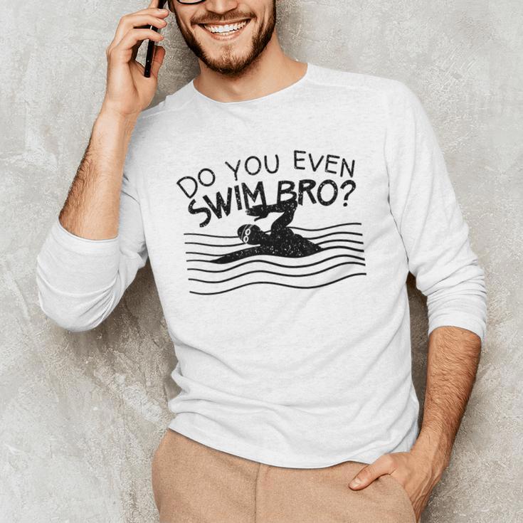Do You Even Swim Bro Swimming Training Swimmer Men's Long Sleeve T-Shirt Do You Even Swim Bro Swimming Training Swimmer Men's Long Sleeve T-Shirt