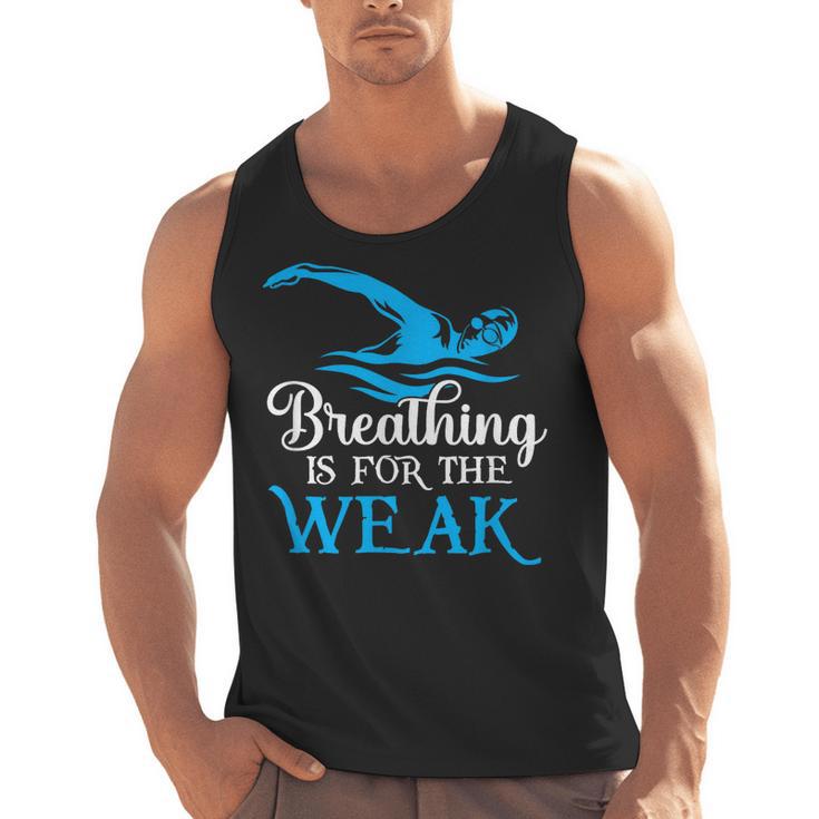 Breathing Is For The Weak Swimming Swimmer Men Tank Top