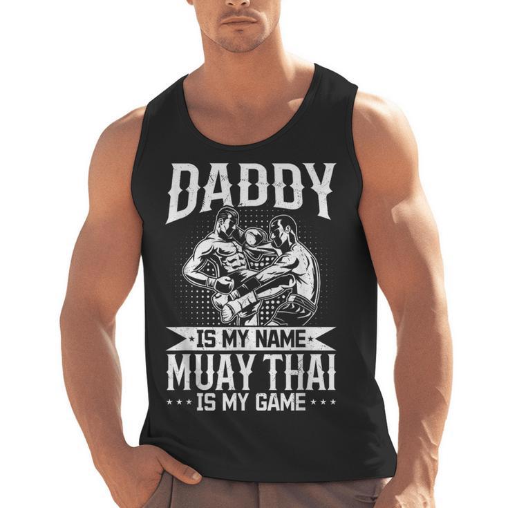 Daddy Is My Name Muay Thai Is My Game Muay Thai Dad Men Tank Top