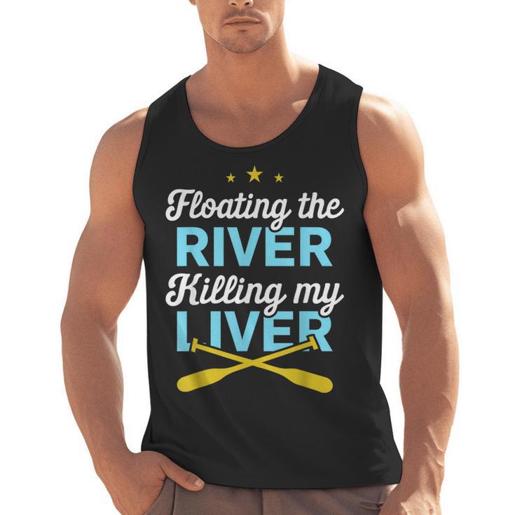Floating The River Killing My Liver Canoe Kayak Trip Men Tank Top