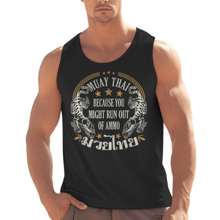 Muay Thai Because You Run Might Out Of Ammo Thai Boxing Men Tank Top