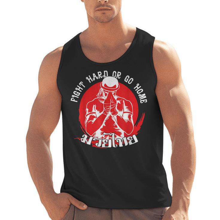 Muay Thai Sport Fight Hard Or Go Home Fighter Muay Thai Men Tank Top
