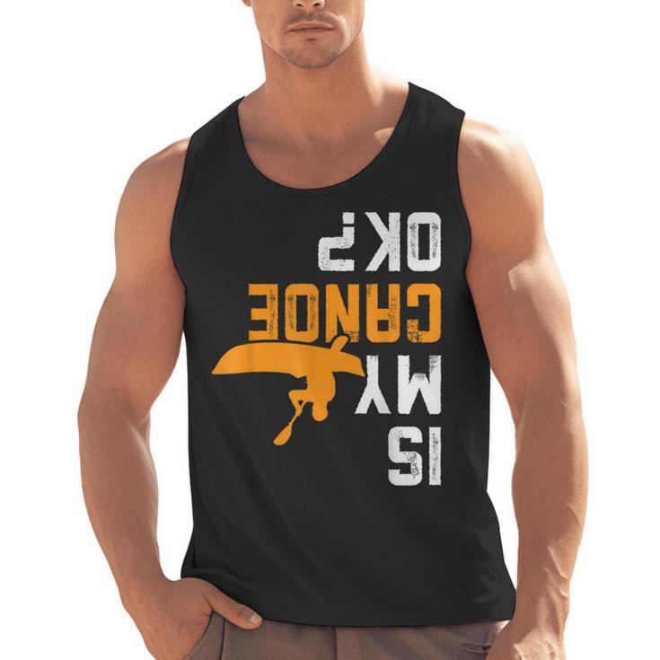 Upside Down Is My Canoe OK Stuff For Canoer Men Tank Top, trending gift
