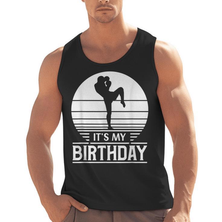 Vintage Birthday Shirt Muay Thai Kickboxer Its My Birthday Men Tank Top