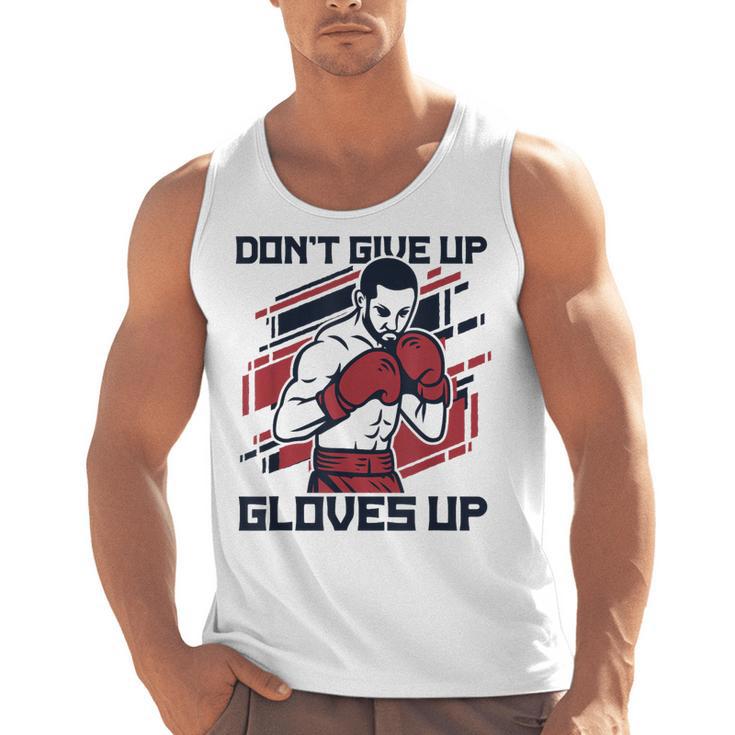 Don't Give Up Gloves Up Professional Boxer Muay Thai Boxing Men Tank Top
