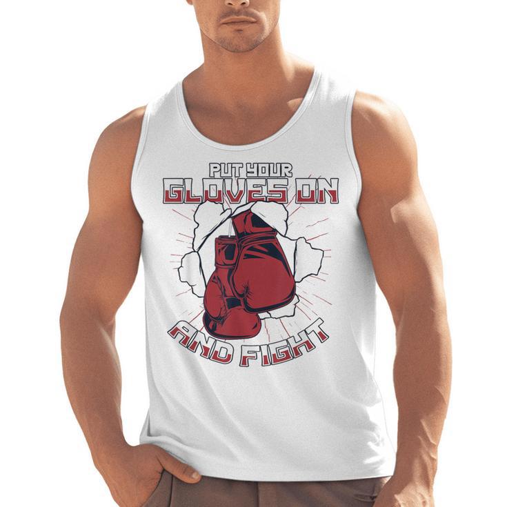 Put Your Gloves On And Fight Muay Thai Kickboxer Fan Boxing Men Tank Top