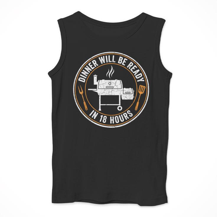 BBQ Dad Dinner Will Be Ready In 18 Hours Smoking Meat Men Tank Top