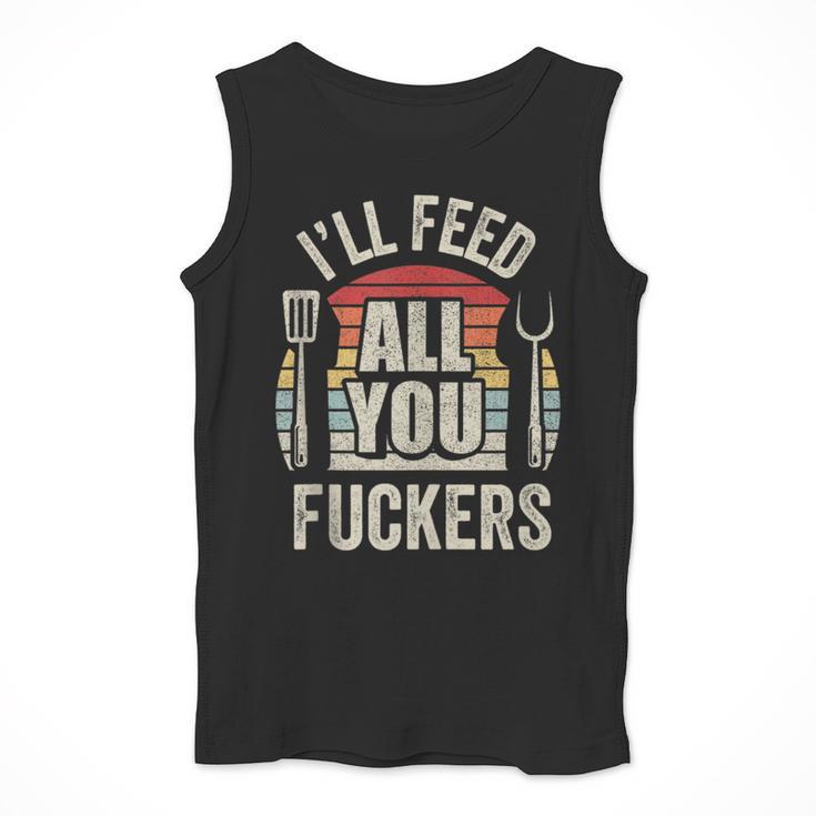 BBQ Dad Joke Retro Vintage I'Ll Feed All You Fuckers Men Tank Top