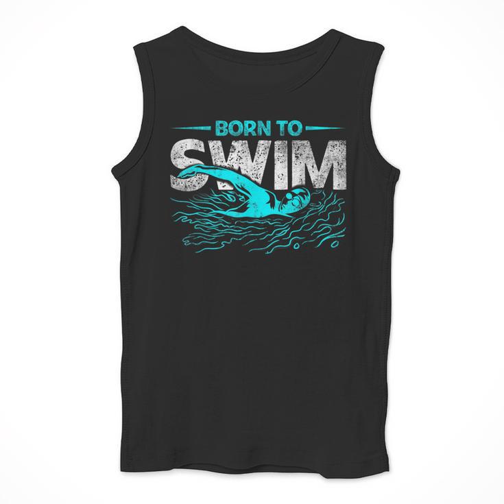 Born To Swim Swimmers For Swimming Athlete Men Tank Top