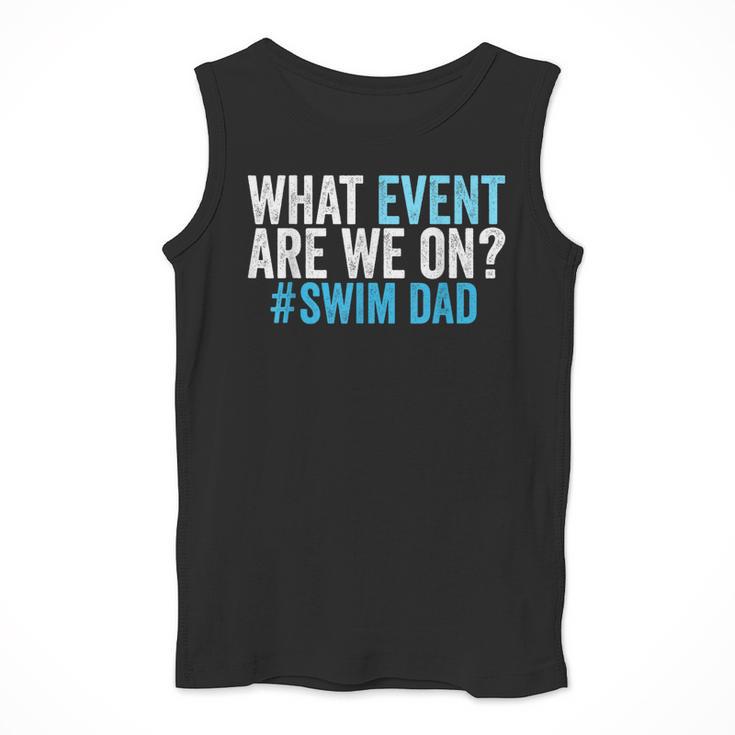 What Event Are We On Swim Dad Swimmer Father Swimming Men Tank Top What Event Are We On Swim Dad Swimmer Father Swimming Men Tank Top
