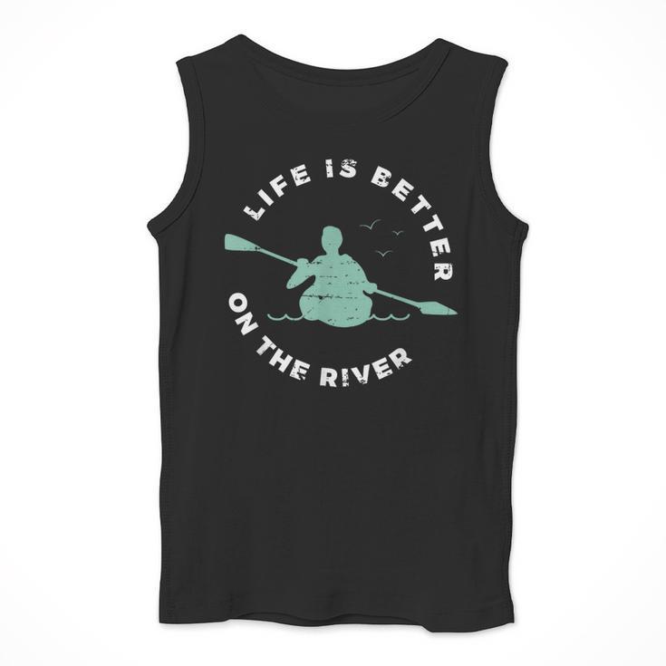 Life Is Better On The River Kayaking Canoe Boating Kayak Men Tank Top