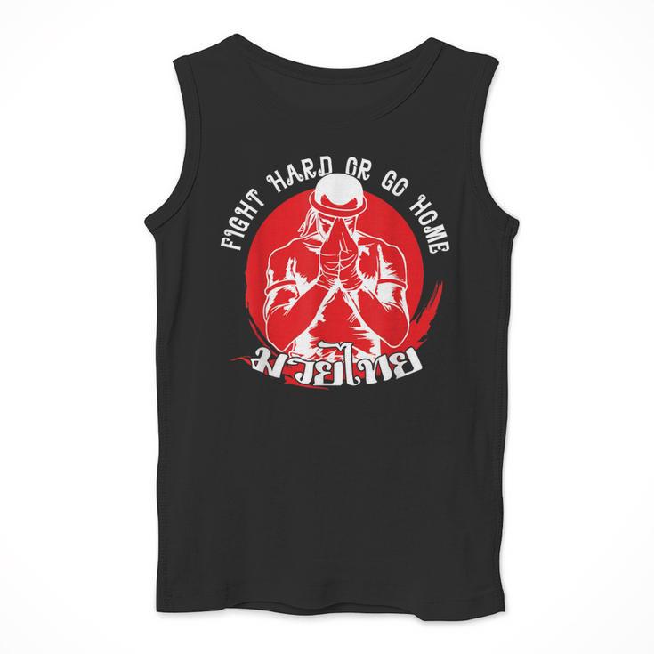 Muay Thai Sport Fight Hard Or Go Home Fighter Muay Thai Men Tank Top