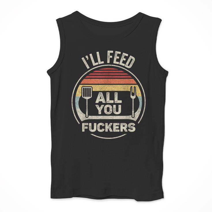 Retro BBQ Dad Joke I'Ll Feed All You Fuckers Barbecue Men Tank Top