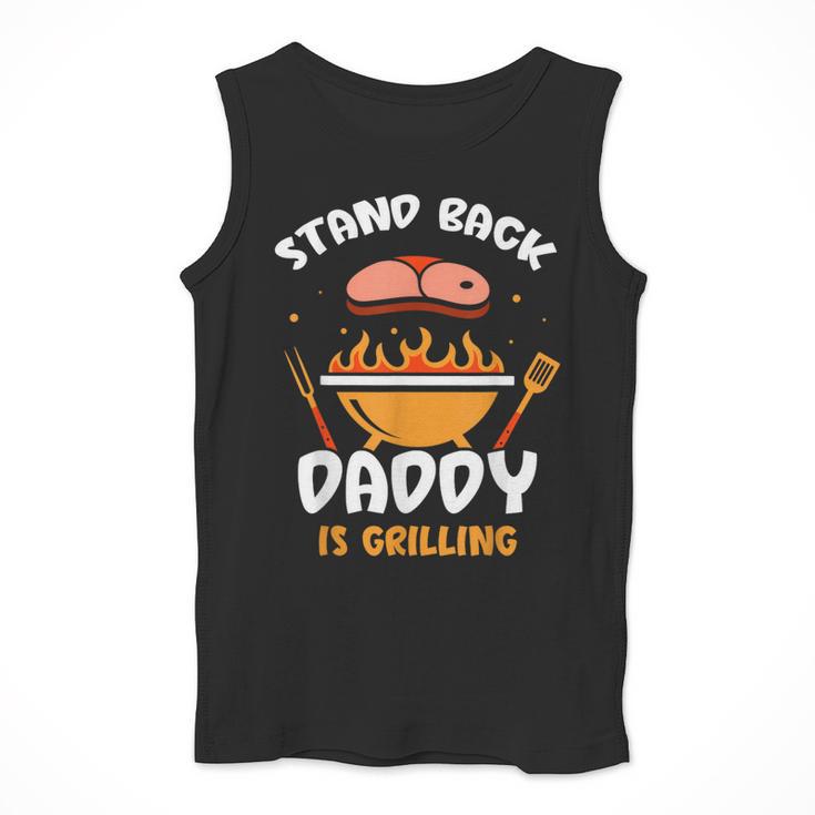 Stand Back Daddy Is Grilling Grill Meat Barbecue Bbq Dad Men Tank Top Stand Back Daddy Is Grilling Grill Meat Barbecue Bbq Dad Men Tank Top