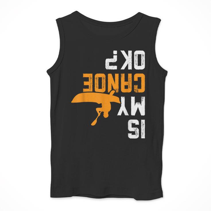 Upside Down Is My Canoe OK Stuff For Canoer Men Tank Top