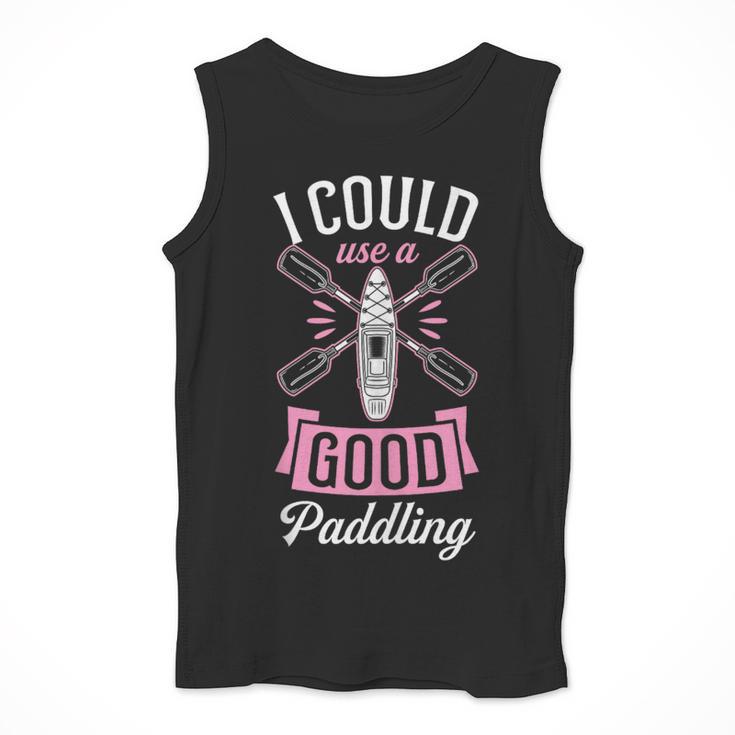 I Could Use A Good Paddling River Lake Canoe Kayak Men Tank Top I Could Use A Good Paddling River Lake Canoe Kayak Men Tank Top