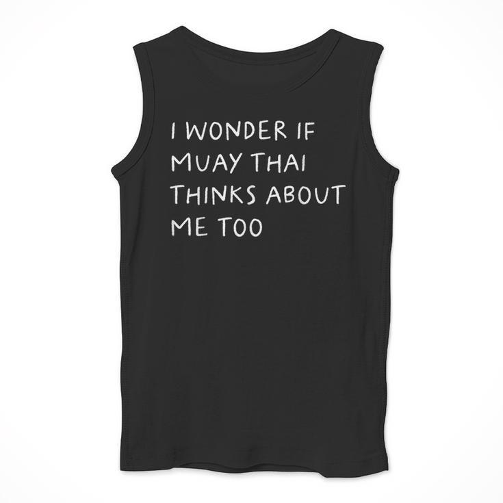 I Wonder If Muay Thai Thinks About Me Too Men Tank Top I Wonder If Muay Thai Thinks About Me Too Men Tank Top
