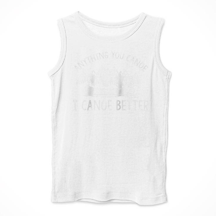 Anything You Canoe I Canoe Better Canoe Lovers Raglan Baseball Tee Men Tank Top Anything You Canoe I Canoe Better Canoe Lovers Raglan Baseball Tee Men Tank Top