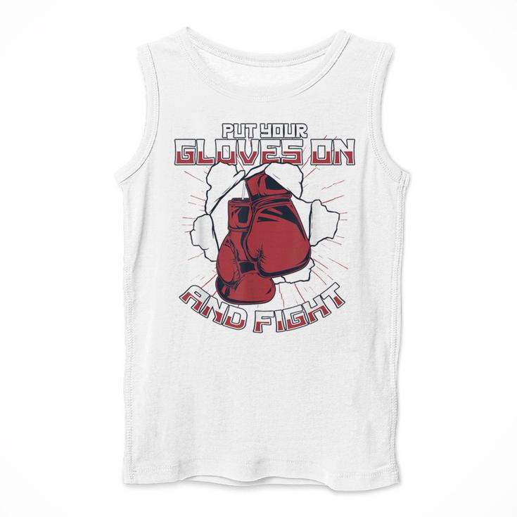 Put Your Gloves On And Fight Muay Thai Kickboxer Fan Boxing Men Tank Top