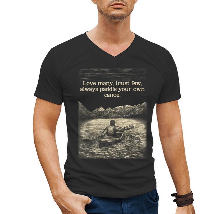 Love Many Trust Few Always Paddle Your Own Canoe Tee Men's V-Neck T-Shirt